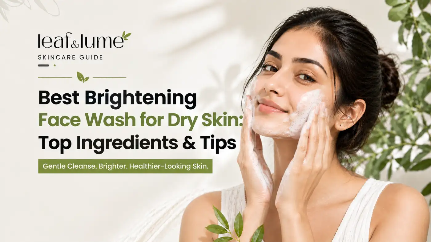 Best Brightening Face Wash for Dry Skin: Top Ingredients & Tips
