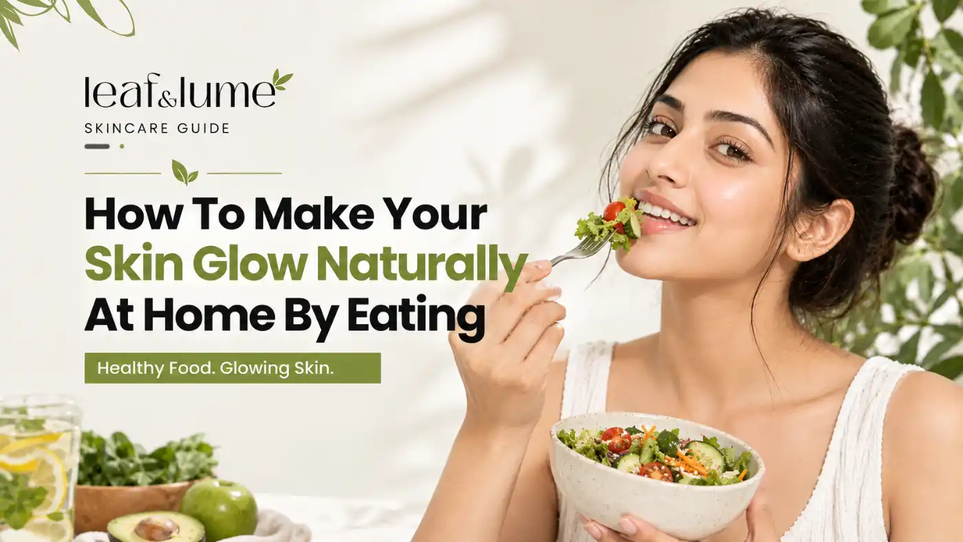 How to Make Your Skin Glow Naturally at Home by Eating: Best Foods for Healthy Skin